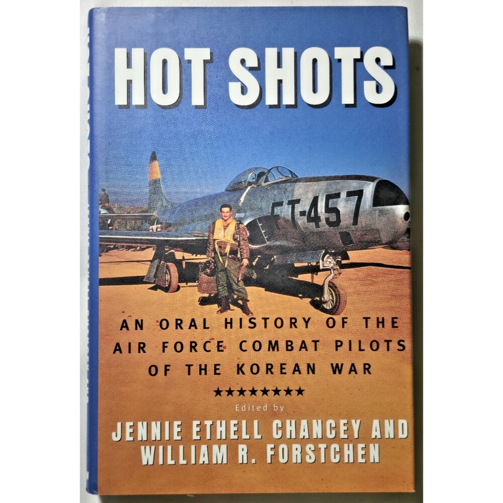 Hot Shots Oral History Air Force Combat PIlots Korean War First Edition